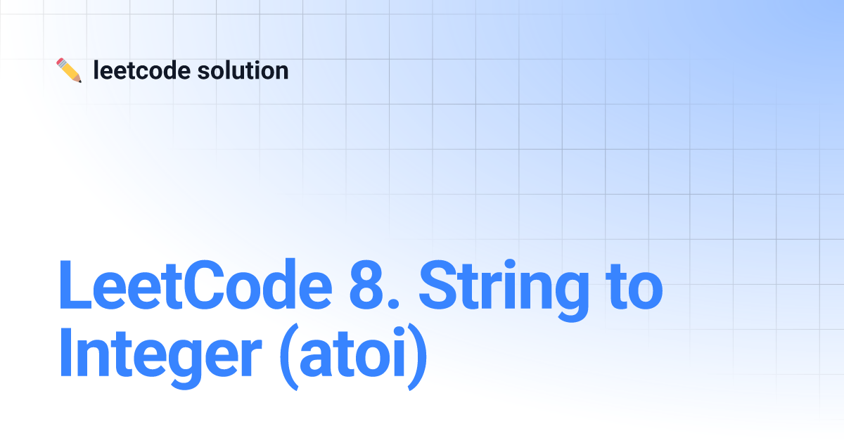 Leetcode String To Integer Atoi Leetcode Solution